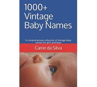 1000+ Vintage Baby Names: A comprehensive collection of vintage baby names for girls and boys
