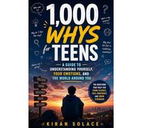 1000 Ways for Teens: A Guide to Understanding Yourself, Your Emotions, and the World Around You
