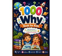 1000 Whys Book for Boys & Girls: A Fun and Fascinating Question & Answer Book | Full-Color | Boost Knowledge, and Smart Thinking for Kids Ages 5-12