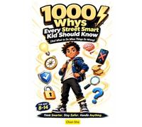 1000 Whys Every Street Smart Kid Should Know (And What to Do When Things Go Wrong): Special gifts for kids ages 8-14
