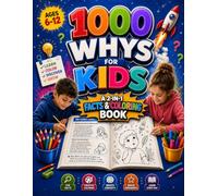 1000 Whys for Kids: A 2-in-1 Facts & Coloring Book for Curious Minds Ages 6-12
