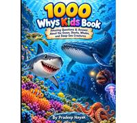 1000 Whys Kids Book: Amazing Questions & Answer, About the Ocean, Sharks, Whales, and Deep-Sea Creatures (1000 Whys: The Little Curious Minds Library. ... Book Series for Curious Kids)