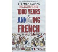 1000 Years of Annoying the French by Clarke, Stephen (2011) Paperback