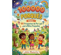 100000 Porqués: Vol1 - 100 Preguntas de por qué para niños pequeños