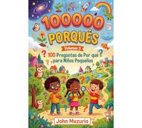 100000 Porqués: Vol3 - 100 Preguntas de por qué para niños pequeños
