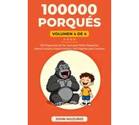 100000 Porqués: Vol4 - 100 Preguntas de por qué para niños pequeños