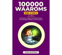 100000 Waaroms: Deel 3 - 100 Waarom-vragen voor jonge kinderen