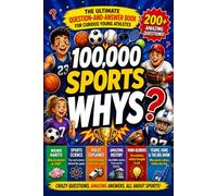 100000 Whys Book for Kids: Sports Edition: The Amazing Question-and-Answer Encyclopedia for Curious Young Athletes [Fun Facts with Trivia for Smart Children Ages 6-12]