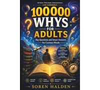 100000 Whys for Adults: Big Questions and Smart Answers for Curious Minds