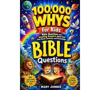 100000 Whys for Kids: Bible Questions and Amazing Answers about God That Boost Curiosity and Knowledge (Big Book of Whys)