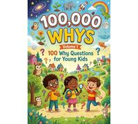 100000 Whys: Fun Answers, Cool Facts, and Coloring Pages for Curious Kids Ages 4-8