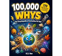 100000 Whys: The Encyclopedia of Curiosities for Kids