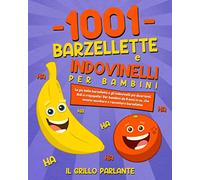 1001 barzellette e indovinelli per bambini: Le più belle barzellette e gli indovinelli più divertenti. Ridi a crepapelle! Per bambini da 8 anni in su, che amano ascoltare e raccontare barzellette