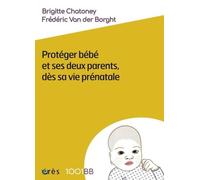 1001 BB 164 - Protéger bébé et ses deux parents dès sa vie prénatale: La vocation du centre parental Aire de famille