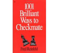 1001 Brilliant Ways to Checkmate (Chess lovers' library)