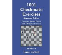 1001 Checkmate Exercises: Advanced Edition - Expanded Second Edition with 100 Bonus Exercises (Checkmate Exercises for Improving Your Chess Skills)