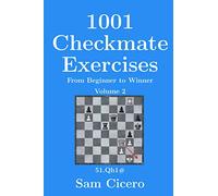 1001 Checkmate Exercises: From Beginner to Winner - Volume 2 (Checkmate Exercises for Improving Your Chess Skills)