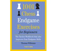 1001 Chess Endgame Exercises for Beginners : The Tactics Workbook that also Improves Your Endgame Skills