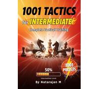 1001 Chess Tactics for Club Players: Sharpen Your Calculation and Pattern Recognition: Master Advanced Combinations and Sacrifices | Systematic Training for Tournament Players