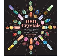 1001 Crystals: The Complete Book of Crystals for Every Purpose (1001 Series)
