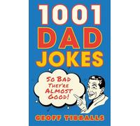 1001 Dad Jokes : So bad they're almost good!