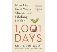 1001 Days: How Our First Years Shape Our Lifelong Health