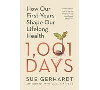 1001 Days: How Our First Years Shape Our Lifelong Health