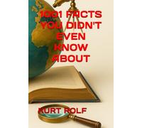 1001 Facts You Didn't Even Know About (Facts, Facts and More Facts)