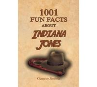 1001 fun facts about Indiana Jones (1001 fun facts about movies)