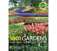 1001 Gardens You Must See Before You Die