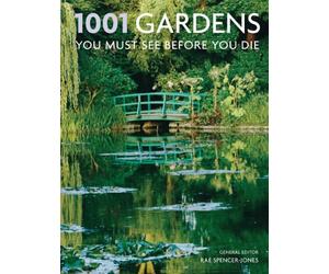 1001 Gardens You Must See Before You Die