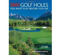 1001 Golf Holes You Must Play Before You Die