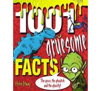 1001 Gruesome Facts: The Gross, the Ghoulish and the Ghastly!