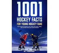 1001 Hockey Facts for Young Hockey Fans: The Ultimate Hockey Fact Book for Kids, Teens, and Anyone Who Just Loves Hockey