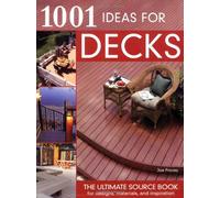 1001 Ideas for Decks: The Ultimate Sourcebook for Designs, Materials, and Inspiration