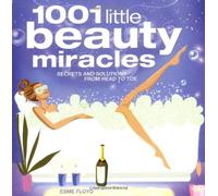 1001 Little Beauty Miracles: Secrets and Solutions, from Head to Toe