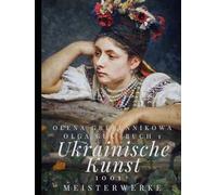 1001+ Meisterwerke der ukrainischen Kunst - Band 1: Das größte Buch der Welt über die Kunst der Ukraine (Ukrainische Kunst: 1001+ Meisterwerke)
