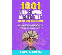 1001 MIND-BLOWING AMAZING FACTS FOR KIDS WITH CURIOUS MINDS: Get Engaged with Clever Quizzes, Wacky and Unbelievable Truths and Facts About Animals, ... Science, Food and More! (Giggles & Geniuses)