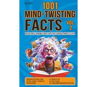 1001 MIND-TWISTING FACTS: Incredible Knowledge for the Curious and Clever Vol.2
