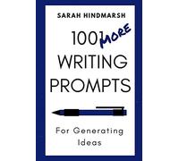 1001 More Writing Prompts for Generating Ideas: 2
