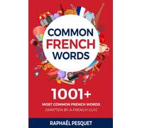 1001+ Most Common French Words in Context: Master French Vocabulary in 28 Days and Achieve Fluency (Learn French For Beginners)