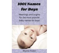 1001 Names for Boys: Meanings and origins for the most popular baby names for boys