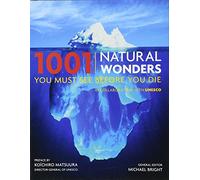 1001 Natural Wonders You Must See Before You Die