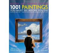1001 Paintings You Must See Before You Die: Revised and Updated