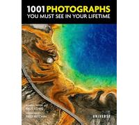 1001 Photographs You Must See in Your Lifetime