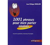 1001 phrases pour bien parler anglais - Un peu de grammaire, beaucoup d'exemples