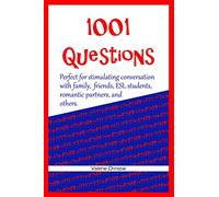 1001 Questions: Perfect for stimulating conversation with family, friends, ESL students, & romantic partners.: Volume 1