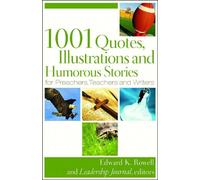 1001 Quotes, Illustrations, and Humorous Stories for Preachers, Teachers, and Writers