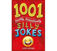 1001 Really Ridiculously Silly Jokes