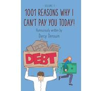 1001 Reasons why I can't pay you today!: Humorously written